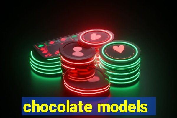 chocolate models